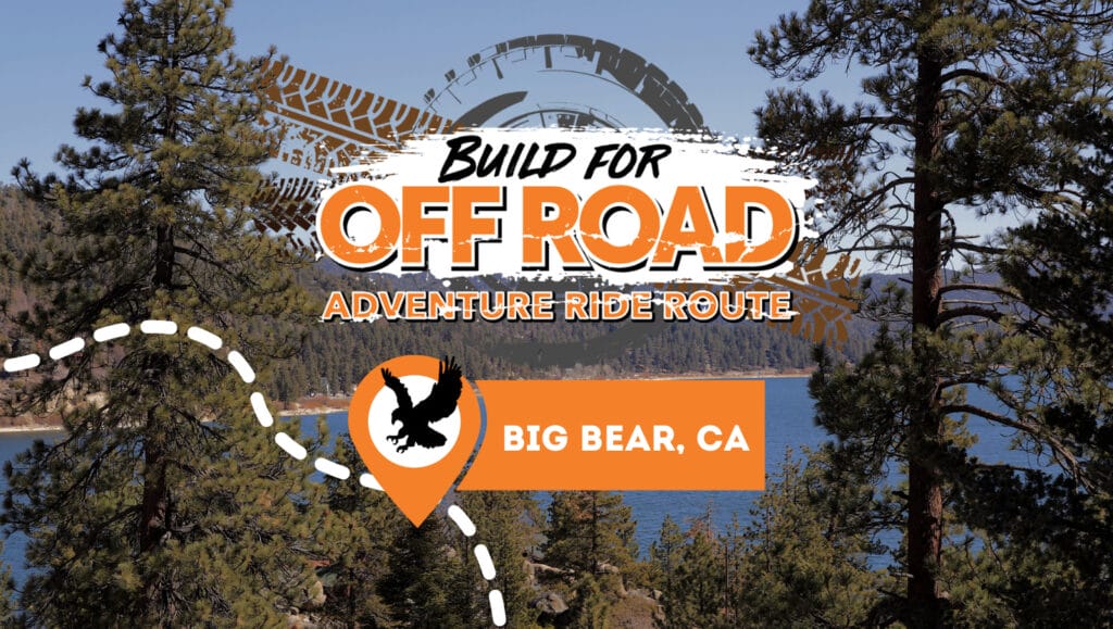 Build for Off Road Adventure Ride Route: Big Bear, CA